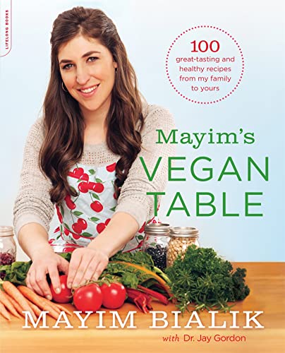 Mayim's Vegan Table: More than 100 Great-Tasting and Healthy Recipes from My Family to Yours - Click to Buy