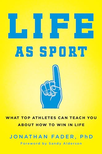 Life as Sport: What Top Athletes Can Teach You about How to Win in Life - Click to Buy
