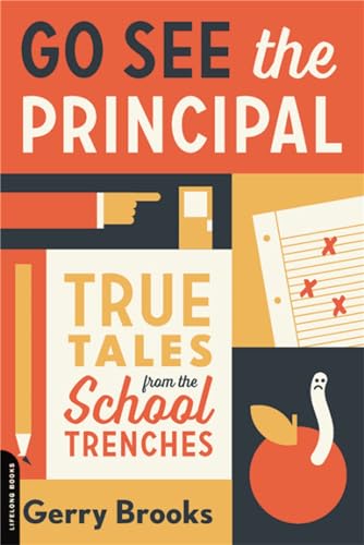 Go See the Principal: True Tales from the School Trenches - Click to Buy