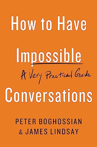 How to Have Impossible Conversations: A Very Practical Guide - Click to Buy