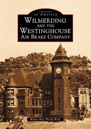 Wilmerding and the Westinghouse Air Brake Company - Click to Buy