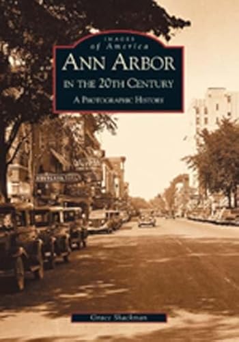 Ann Arbor in the 20th Century: A Photographic History (MI) (Images of America) - Click to Buy
