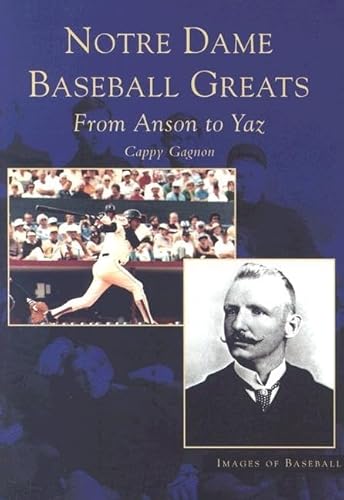 Notre Dame Baseball Greats: From Anson to Yaz
