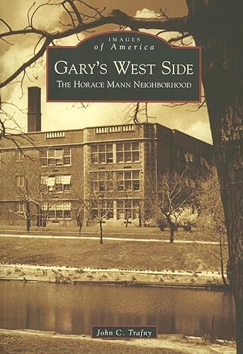 Gary's West Side: The Horace Mann Neighborhood (IN) (Images of America)