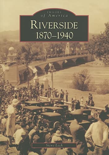 Riverside: 1870-1940 (Images of America) - Click to Buy