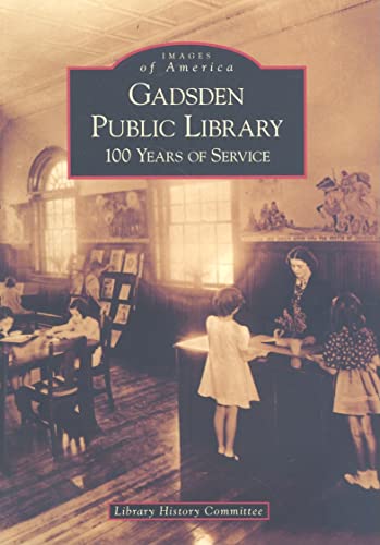 Gadsden Public Library: 100 Years of Service (Images of America: Alabama) - Click to Buy