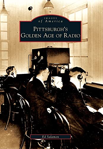 Pittsburgh's Golden Age of Radio (Images of America) - Click to Buy