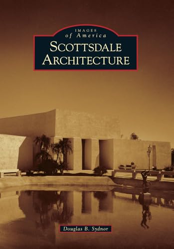 Scottsdale Architecture (Images of America) - Click to Buy