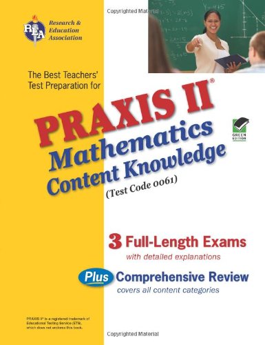 Praxis II Mathematics Content Knowledge Test (Test Code 0061): The Best Teachers' Test Preparation