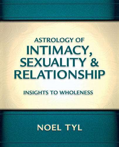 Astrology of Intimacy, Sexuality & Relationship: Insights to Wholeness - Click to Buy