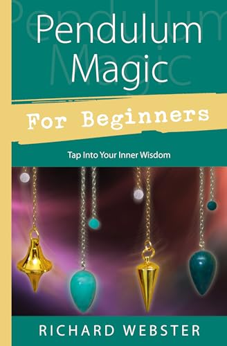 Pendulum Magic for Beginners: Power to Achieve All Goals