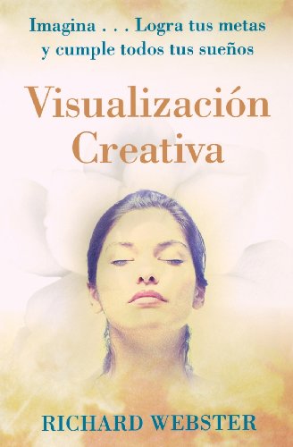 Visualización Creativa: Imagina...Logra tus metas y cumple todos tus sueños (Spanish for Beginners Series, 9) (Spanish Edition) - Click to Buy