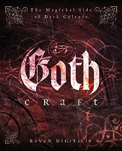 Goth Craft: The Magickal Side of Dark Culture - Click to Buy
