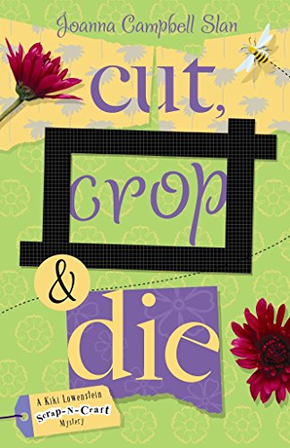 Cut, Crop & Die (Kiki Lowenstein Scrap-n-Craft Mystery) - Click to Buy