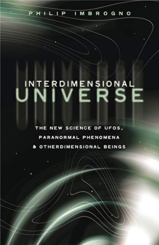 Interdimensional Universe: The New Science of UFOs, Paranormal Phenomena and Otherdimensional Beings - Click to Buy
