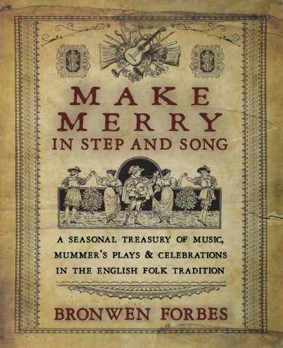 Make Merry In Step and Song: A Seasonal Treasury of Music, Mummer's Plays & Celebrations in the English Folk Tradition - Click to Buy