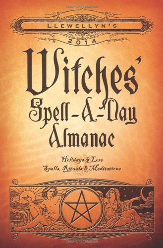 Llewellyn's 2014 Witches' Spell-A-Day Almanac: Holidays & Lore