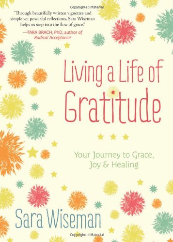 Living a Life of Gratitude: Your Journey to Grace, Joy & Healing - Click to Buy
