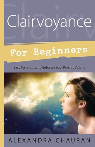 Clairvoyance for Beginners: Easy Techniques to Enhance Your Psychic Visions (Llewellyn's For Beginners, 41) - Click to Buy