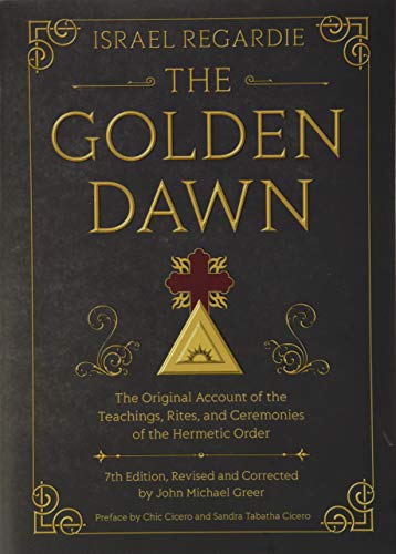 The Golden Dawn: The Original Account of the Teachings, Rites, and Ceremonies of the Hermetic Order - Click to Buy