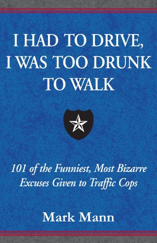 I Had to Drive, I Was Too Drunk To Walk - Click to Buy