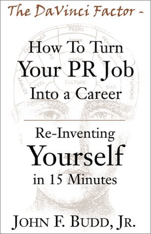 The Da Vinci Factor - How to Turn Your Pr Job into a Career: Re-Inventing Yourself in 15 Minutes - Click to Buy