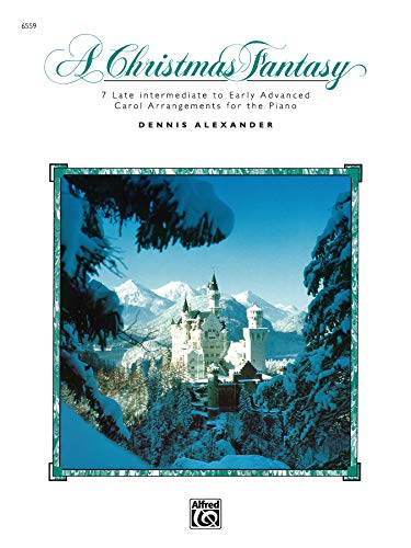 A Christmas Fantasy: 7 Late Intermediate to Early Advanced Carol Arrangements for the Piano - Click to Buy