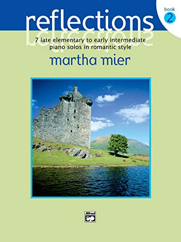 Reflections, Bk 2: 7 Late Elementary to Early Intermediate Piano Solos in Romantic Style - Click to Buy