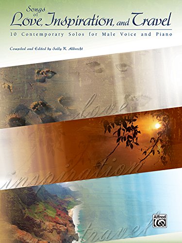 Songs of Love, Inspiration, and Travel: 10 Contemporary Solos for Male Voice and Piano - Click to Buy