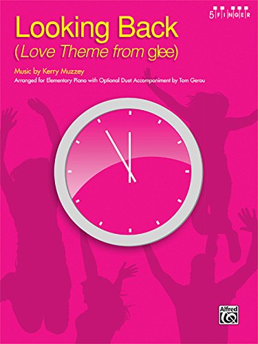 Looking Back (Love Theme from Glee): Arranged for Elementary Piano with Optional Duet Accompaniment (Five Finger Piano), Sheet
