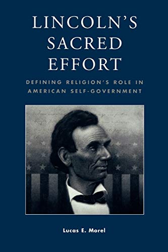 Lincoln's Sacred Effort: Defining Religion's Role in American Self-Government (Application of Political Theory) (Applications of Political Theory)