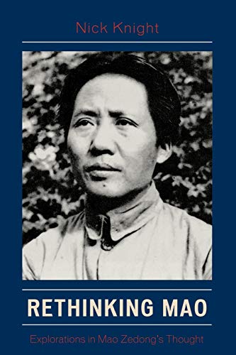 Rethinking Mao: Explorations in Mao Zedong's Thought - Click to Buy