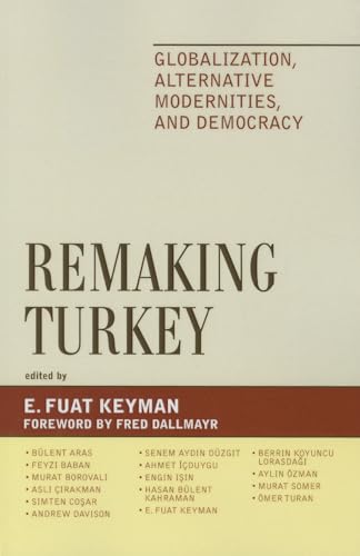 Remaking Turkey: Globalization, Alternative Modernities, and Democracies (Global Encounters: Studies in Comparative Political Theory) - Click to Buy