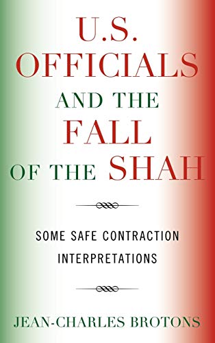 U.S. Officials and the Fall of the Shah: Some Safe Contraction Interpretations - Click to Buy