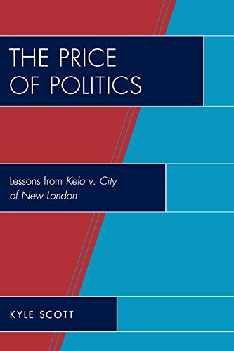 The Price of Politics: Lessons from Kelo v. City of New London - Click to Buy