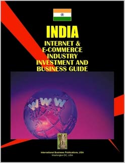 India Internet And E-commerce Industry Investment And Business Guide (World Business, Investment And Government Library) - Click to Buy