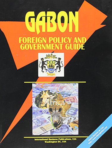 Gabon Foreign Policy and Government Guide (World Investment and Business Guide Library) - Click to Buy