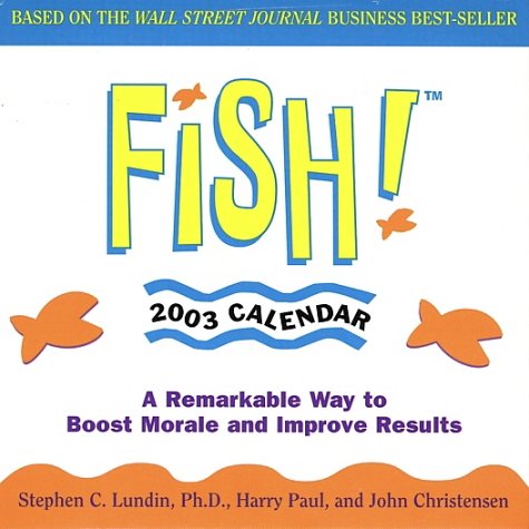 Fish 2003 Calendar: A Remarkable Way to Boost Morale and Improve Results - Click to Buy