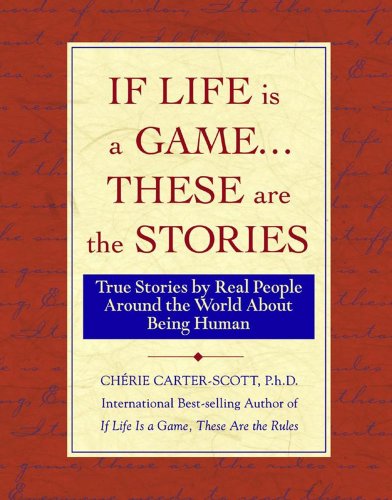 If Life Is a Game...These Are The Stories: True Stories by Real People Around the World About Being Human - Click to Buy
