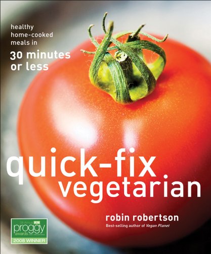 Quick-Fix Vegetarian: Healthy Home-Cooked Meals in 30 Minutes or Less (Volume 1) - Click to Buy