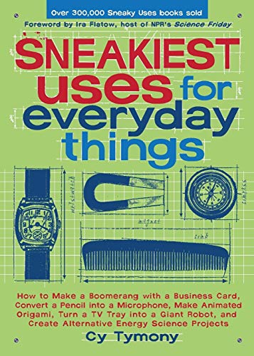Sneakiest Uses for Everyday Things: How to Make a Boomerang with a Business Card, Convert a Pencil into a Microphone and more (Volume 3) (Sneaky Books) - Click to Buy