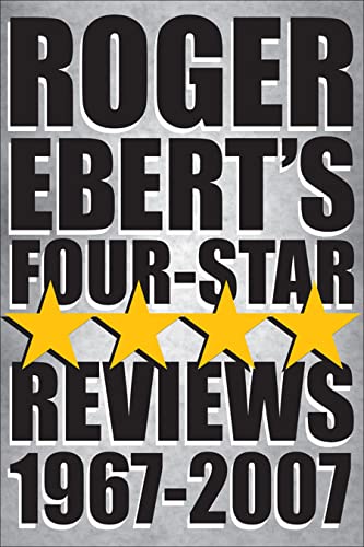 Roger Ebert's Four-Star Reviews 1967-2007