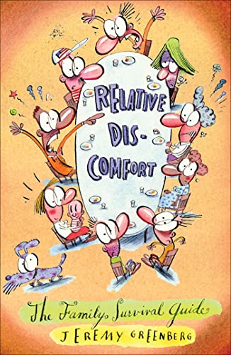 Relative Discomfort: The Family Survival Guide, The Essential Tool For Living Through and Laughing At All of Our Family Encounters - Click to Buy