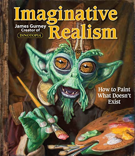 Imaginative Realism: How to Paint What Doesn't Exist (Volume 1) - Click to Buy