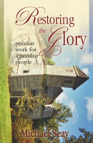 Restoring the Glory: a peculiar work for peculiar people - Click to Buy