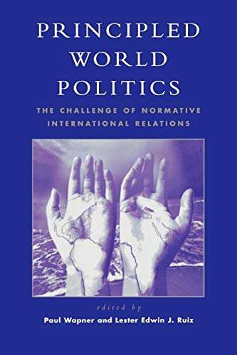 Principled World Politics: The Challenge of Normative International Relations - Click to Buy