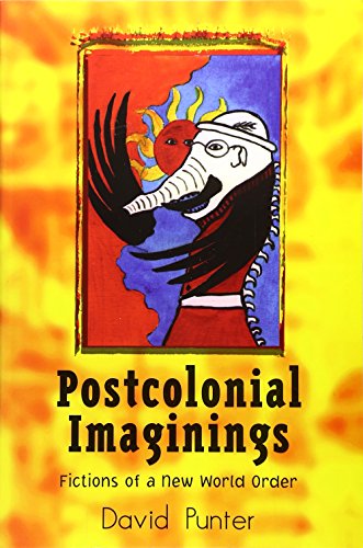 Postcolonial Imaginings: Fictions of a New World Order
