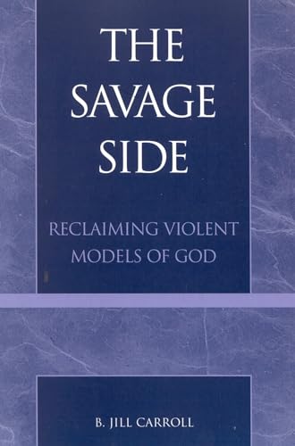 The Savage Side: Reclaiming Violent Models of God - Click to Buy
