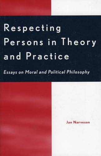 Respecting Persons in Theory and Practice: Essays on Moral and Political Philosophy - Click to Buy