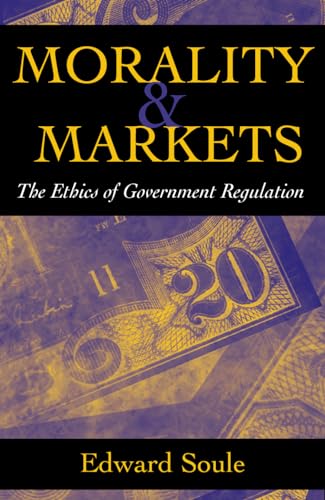 Morality & Markets: The Ethics of Government Regulation - Click to Buy